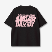 Be Your Own Sugar DADDY Oversize Tee
