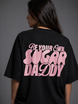 Be Your Own Sugar DADDY Oversize Tee